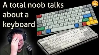 A total noob talks about a keyboard ⌨️⌨️