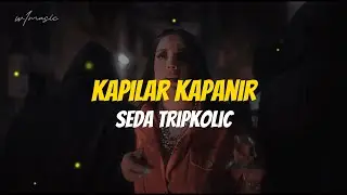 Seda Tripkolic - Kapılar Kapanır (Lyrics)