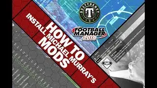 FM18 How to apply Michael Murrays Mods to Football Manager 2018