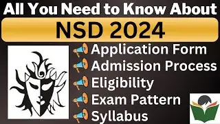 NSD Admission 2024 Complete Details, Application, Dates, Eligibility, Syllabus, Pattern, Admit Card