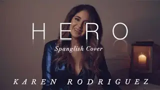 Karen Rodriguez - Hero (Spanglish Cover)