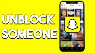 How To Unblock Someone On Snapchat