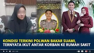 Kondisi Terkini Polwan Bakar Suami di Mojokerto, Ternyata Ikut Antar Korban ke Rumah Sakit