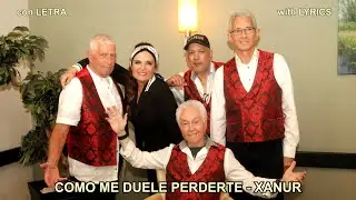 COMO ME DUELE PERDERTE - XANUR  (con letra .. with lyrics)