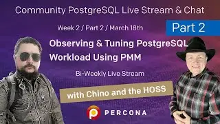 Community PostgreSQL Live Stream & Chat - Installing Percona Databases March 18th - Part 2