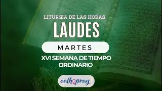 Oración de la mañana (Laudes), MARTES 23 DE JULIO 2024 | XVI semana Tiempo Ordinario | #Cathopray