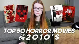 TOP 50 HORROR MOVIES OF THE 2010s