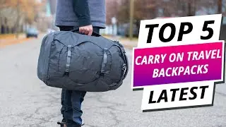 Top 5 Best Carry On Travel Backpacks 2024