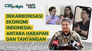 CSISpotlight Episode 3: Dekarbonisasi Ekonomi Indonesia: Antara Harapan dan Tantangan