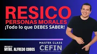 ¡Todo lo que DEBES SABER sobre el RESICO de las Personas Morales!