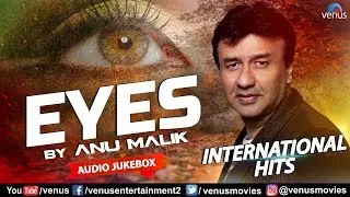 Eyes - Anu Malik | International Hits | Jukebox | Best English Songs