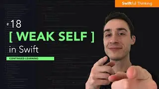 How to use weak self in Swift | Continued Learning #18