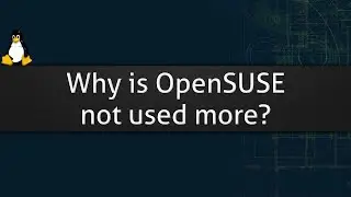 Why is OpenSUSE not used more?