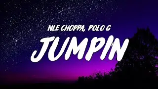 NLE Choppa - Jumpin (Lyrics) ft. Polo G