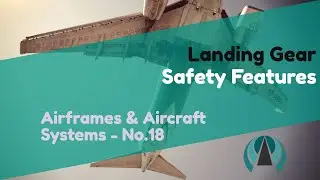 Safety Features - Landing Gear - Airframes & Aircraft Systems #18