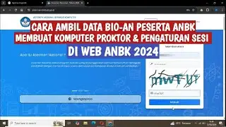 CARA MENGAMBIL DATA SISWA &  PENGATURAN SESI PELAKSANAAN ANBK 2024