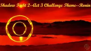 Shadow Fight 2 Act 3 Challenge / Act 5 Survival Theme |Ronin| \|/ 𝐋𝐢𝐧𝐝 𝐄𝐫𝐞𝐛𝐫𝐨𝐬 \|/