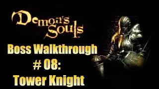 Demon's Souls Boss Walkthrough 08: Tower Knight (1-2)