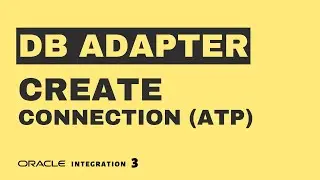 How to create Oracle ATP Database adapter connection in Oracle Integration 3, OIC 3