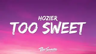 Hozier - Too Sweet (Lyrics) youre too sweet for me