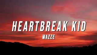 Mazze - Heartbreak Kid (Letra/Lyrics)