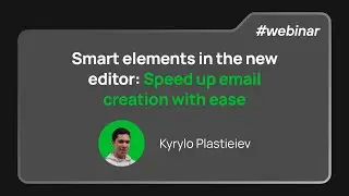 How to use smart elements in the new editor to significantly reduce template creation time