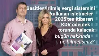 Basitleştirilmiş vergi sistemini kullanan işletmeler 2025'ten itibaren KDV ödemek zorunda kalacak?