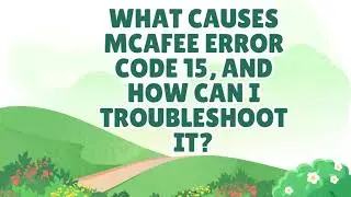 What causes McAfee Error Code 15, and how can I troubleshoot it?