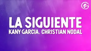 Kany Garcia, Christian Nodal - La Siguiente (Letra/Lyrics)