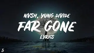 nvsh - Far Gone (Lyrics) feat. Yung Divide