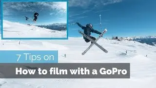 7 Tips on How to Film on a Gopro