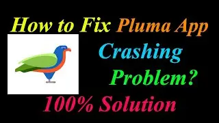 How to Fix Pluma App Keeps Crashing Problem Solutions Android & Ios - Pluma Crash Error