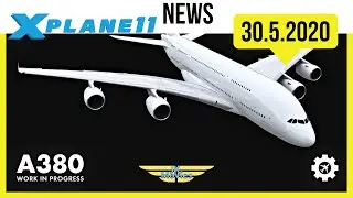 WICHTIGES zum A380! - XPlane 11 NEWS vom 30.5.2020 - XP11 Nachrichten