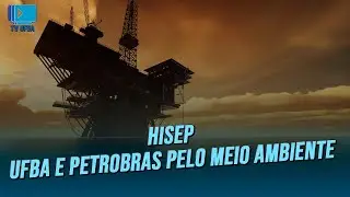 HISEP: UFBA e PETROBRAS pelo meio ambiente.