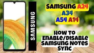 How to Enable/Disable Samsung Notes Sync Samsung A24 / A34 / A54 / A14