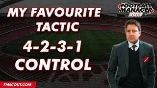 My Favourite Tactic - CurtyFMs 4-2-3-1 Control - Football Manager 2017