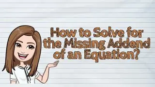 (MATH) How to Solve for the Missing Addend of an Equation? | #iQuestionPH