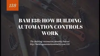 BAM 138: How Building Automation Controls Work