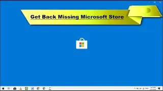 How to Restore Microsoft Store is Missing in Windows 10