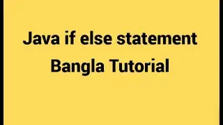 Java conditional If Else Statement || how to learn java programming language for beginners in bangla