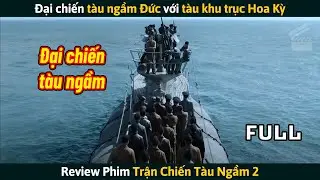 [Review Phim] Đại Chiến Tàu Ngầm Đức Với Tàu Khu Trục Hoa Kỳ - Das Boot (Mùa 2)