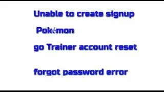 Unable to create signup Pokémon go Trainer account reset forgot password error