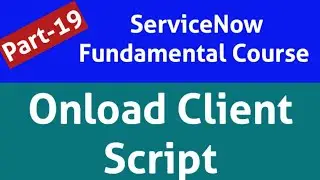 onload Client Script Servicenow | onLoad Client Script | ServiceNow onload Client Script Demo