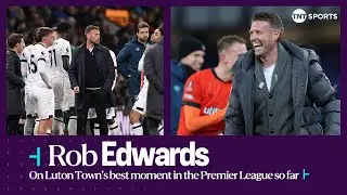 Sign Up - Into Football | Rob Edwards reflects on Lutons Premier League season so far 🙌 🟠