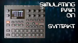 How to: make it rain w/ Elektron SYNTAKT