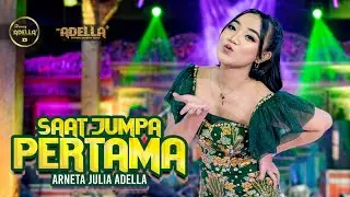 SAAT JUMPA PERTAMA - Arneta Julia Adella - OM ADELLA