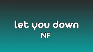 Let You Down - NF (Lyrics)