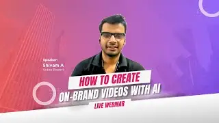 Webinar: How to Create On-Brand Videos with AI