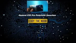 Huawei P20 Pro Polarfolie tauschen Polarizer wechseln Replacement Huawei