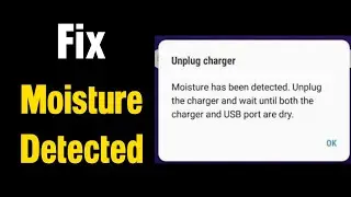 Unplug charger Moisture has been detected |  Check port moisture has been detected